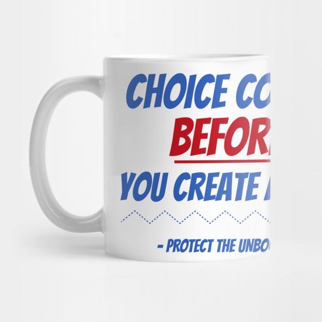 Choice comes BEFORE you create a life! by AWbydesign